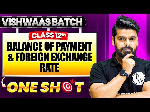 Balance Of Payment (BOP) & Foreign Exchange Rate Class 12 | Class 12 Macro Economics One Shot🎯