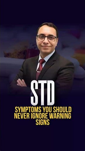 STD Symptoms You Should Never Ignore Warning Signs