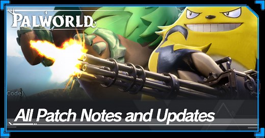 All Patch Notes and Updates (Home Sweet Home Update) | Palworld｜Game8