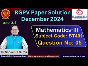 || RGPV Paper Solution || Mathematics-III || BT401 || Dec 2024|| Q No 05 || Dr Sonendra Gupta ||