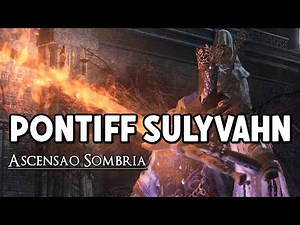 DARK SOULS 3 Lore/História - A ascensão de Pontiff Sulyvahn