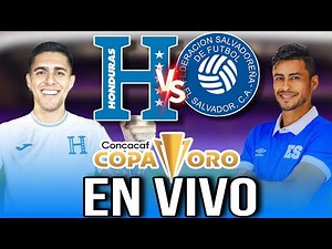HONDURAS VS EL SALVADOR EN VIVO COPA ORO 2025