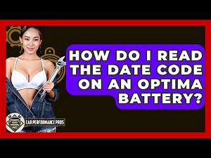 How Do I Read The Date Code On An Optima Battery? - Car Performance Pros