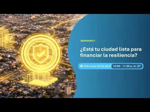 IDB Cities Network Webinar: Is Your City Ready to Finance Resilience?