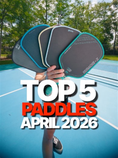 Top 5 Pickleball Paddles: April 2026 Review