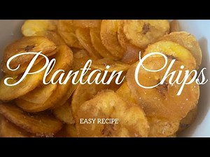 PLANTAIN CHIPS | SUPER EASY TO MAKE