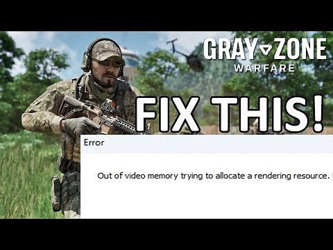 Fix Gray Zone Warfare Error Out of Video Memory Trying To Allocate A Rendering Resource