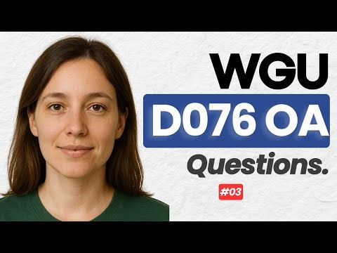 WGU D076 OA Practice Test – Questions, Answers & Study Tips