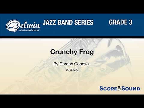 Crunchy Frog, by Gordon Goodwin– Score & Sound