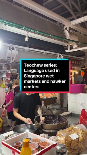 Teochew Language in Singapore Wet Markets and Hawker Centers