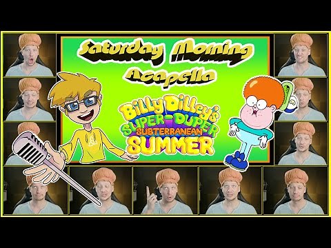 Billy Dilley's Super-Duper Subterranean Summer Theme - Saturday Morning Acapella