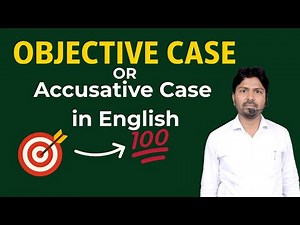 Objective case OR Accusative Case in English grammar || Grammar for Beginners