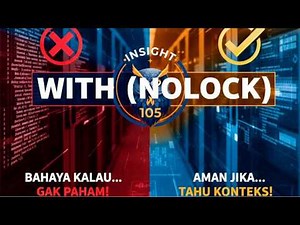 Pakai WITH (NOLOCK) Itu Aman… Kalau Kamu Paham Konteksnya