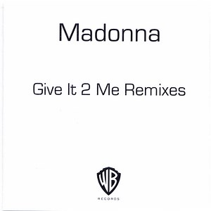 Madonna - Give It 2 Me (Remixes)