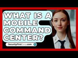 What Is A Mobile Command Center? - SecurityFirstCorp.com