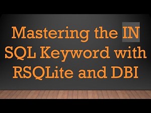 Mastering the IN SQL Keyword with RSQLite and DBI