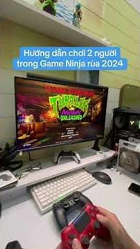 Hướng dẫn chơi 2 người trên cùng 1 máy Game ninja rùa 2024 | Tiệm Game PC