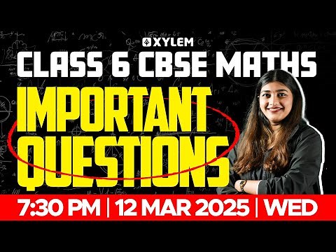 Class 6 CBSE Maths | Important Questions - Annual Exam | Xylem Class 6