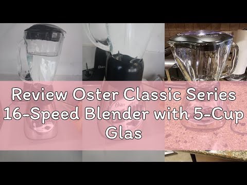 Review Oster Classic Series 16-Speed Blender with 5-Cup Glass Jar, Countertop Kitchen Blender, Brush