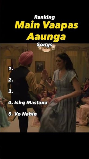 Ranking Main Vaapas Aaunga Songs