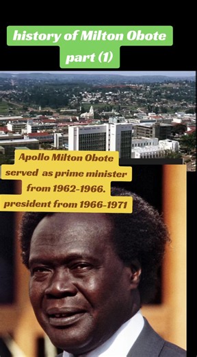 History of Apollo Milton Obote — Milton Obote Part 1 (1962–1971)