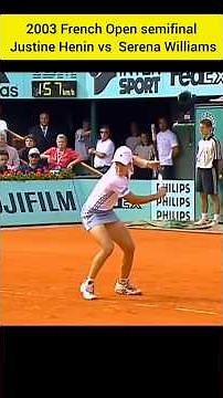 2003 French Open semifinal -Justine Henin vs Serena Williams