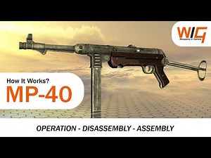 MP-40: How It Works? | Operation, Disassembly and Assembly