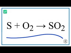 How to Balance S + O2 → SO2 (Sulfur + Oxygen Yields Sulfur Dioxide)