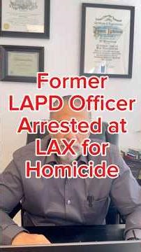 Former LAPD Officer Arrested at LAX for Homicide