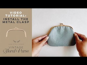 How to Install the Purse Clasp for the Vintage Floral Purse by Alice Makabe