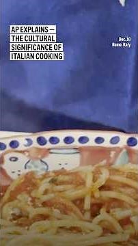 AP explains — the cultural significance of Italian cooking