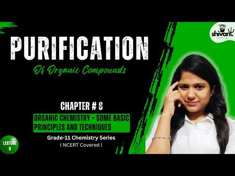 Purification of Organic Compounds Explained | Methods, Need & Selection Guide (Class 11 Chemistry)