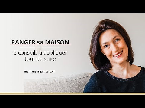 Ranger sa maison | 5 CONSEILS À APPLIQUER TOUT DE SUITE