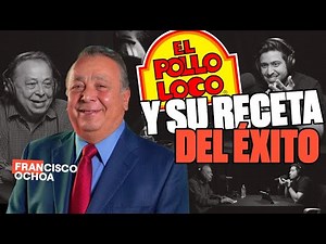 EL POLLO LOCO Y LA RECETA DEL ÉXITO - FRANCISCO OCHOA - DEMENTES PODCAST 242
