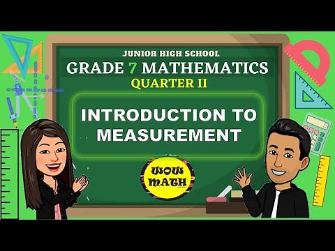 INTRODUCTION TO MEASUREMENT || GRADE 7 MATHEMATICS Q2