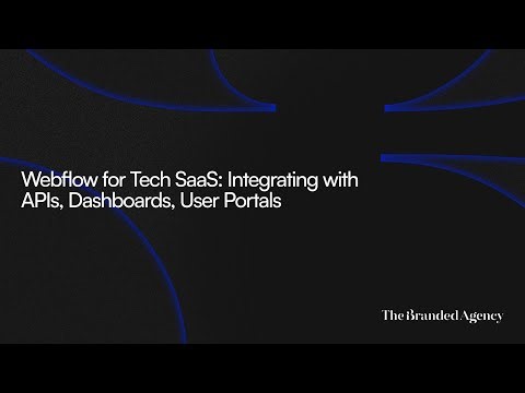 Webflow for Tech SaaS: Integrating with APIs, Dashboards, User Portals