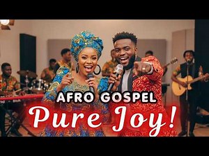 🔥 PURE JOY! Best African Praise Session 2026 | Nonstop Afro Gospel Celebration 💃🙌