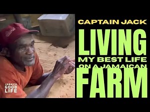 Living My Best Life on a Jamaican Farm: Sustainable Farming & Organic Crops with Captain Jack