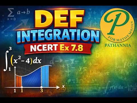 DEF INTEGRATION NCERT Ex 7 8