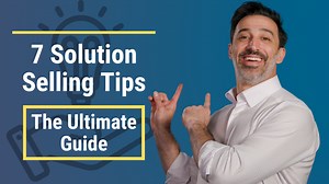 Solution Selling Tips | 7-Step Guide to Solution Selling