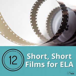 12 Short, Short Films for ELA