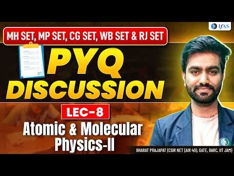 Atomic & Molecular Physics-ii | PYQ Discussion | MH SET, MP SET, WB SET & RJ SET | Lec-8 | IFAS