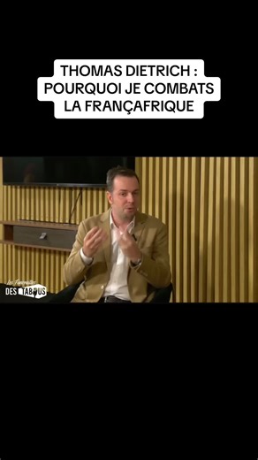 Pourquoi je combats la Françafrique - Thomas Dietrich
