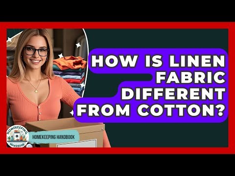 How Is Linen Fabric Different From Cotton? - Homekeeping Handbook
