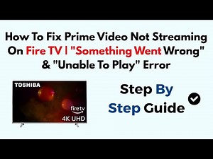 How To Fix Prime Video Not Streaming On Fire TV | "Something Went Wrong" & "Unable To Play" Error