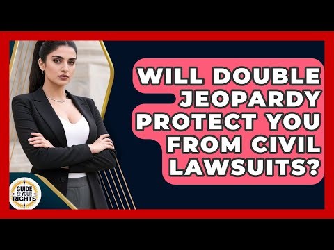 Will Double Jeopardy Protect You From Civil Lawsuits? - Guide To Your Rights