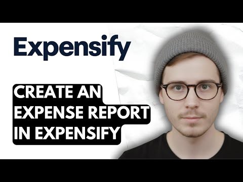 How To Create An Expense Report In Expensify [2025 Guide]