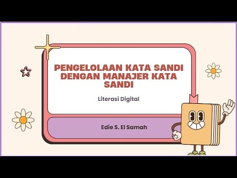 36. Literasi Digital - Pengelolaan Kata Sandi dengan Manajer Kata Sandi - Informatika Kelas X