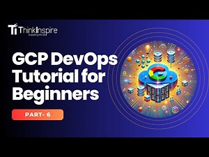 GCP DevOps Tutorial for beginners |Google Cloud Platform |Part-6 | DevOps Full Course | Thinkinspire