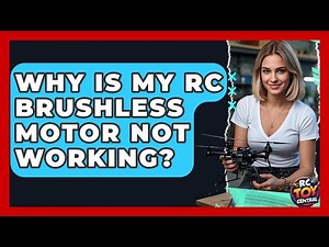 Why Is My RC Brushless Motor Not Working? - RC Toy Central